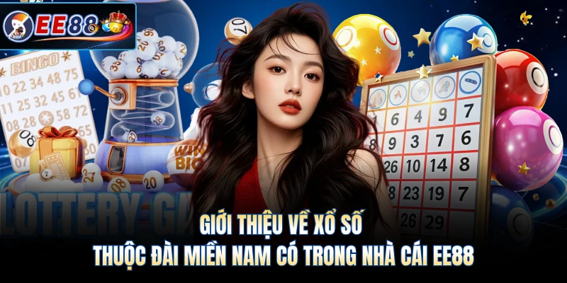 Giới thiệu về xổ số thuộc đài miền Nam có trong nhà cái EE88