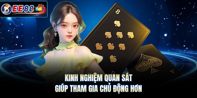 Kinh nghiệm quan sát giúp tham gia chủ động hơn