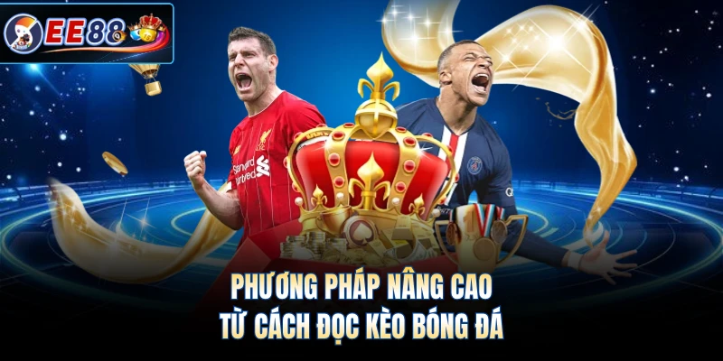 Phương pháp nâng cao từ cách đọc kèo bóng đá